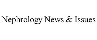 NEPHROLOGY NEWS & ISSUES