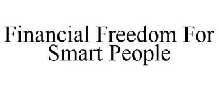 FINANCIAL FREEDOM FOR SMART PEOPLE