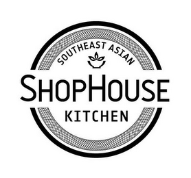 SHOPHOUSE SOUTHEAST ASIAN KITCHEN