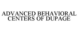 ADVANCED BEHAVIORAL CENTERS OF DUPAGE