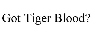 GOT TIGER BLOOD?