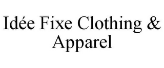 IDÉE FIXE CLOTHING & APPAREL