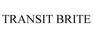 TRANSIT BRITE