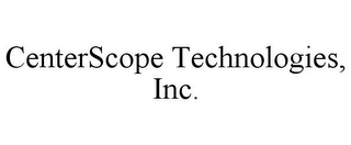 CENTERSCOPE TECHNOLOGIES, INC.