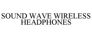 SOUND WAVE WIRELESS HEADPHONES