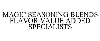 MAGIC SEASONING BLENDS FLAVOR VALUE ADDED SPECIALISTS