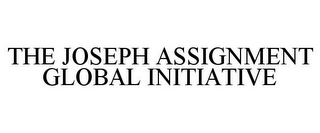 THE JOSEPH ASSIGNMENT GLOBAL INITIATIVE