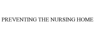 PREVENTING THE NURSING HOME