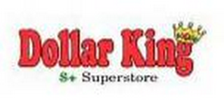 DOLLAR KING $+SUPERSTORE