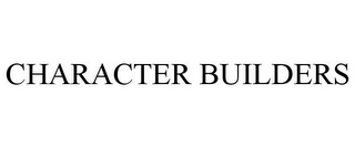 CHARACTER BUILDERS