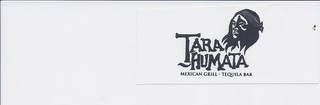TARA HUMATA MEXICAN GRILL · TEQUILA BAR