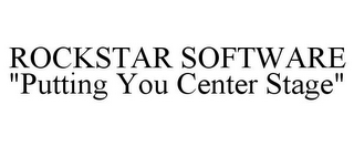 ROCKSTAR SOFTWARE "PUTTING YOU CENTER STAGE"