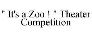 " IT'S A ZOO ! " THEATER COMPETITION