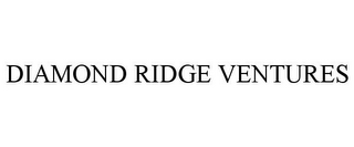 DIAMOND RIDGE VENTURES