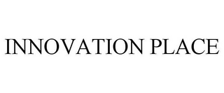 INNOVATION PLACE