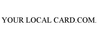 YOUR LOCAL CARD.COM.