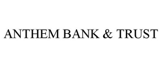 ANTHEM BANK & TRUST