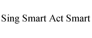 SING SMART ACT SMART