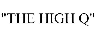 "THE HIGH Q"
