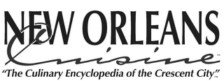 NEW ORLEANS CUISINE "THE CULINARY ENCYCLOPEDIA OF THE CRESCENT CITY"