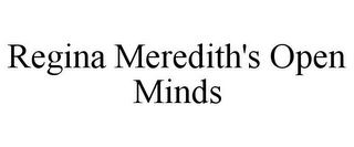 REGINA MEREDITH'S OPEN MINDS