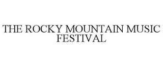THE ROCKY MOUNTAIN MUSIC FESTIVAL
