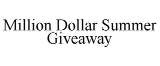 MILLION DOLLAR SUMMER GIVEAWAY