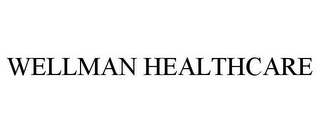 WELLMAN HEALTHCARE