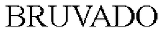 BRUVADO