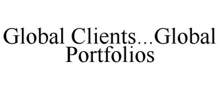 GLOBAL CLIENTS...GLOBAL PORTFOLIOS