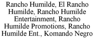 RANCHO HUMILDE, EL RANCHO HUMILDE, RANCHO HUMILDE ENTERTAINMENT, RANCHO HUMILDE PROMOTIONS, RANCHO HUMILDE ENT., KOMANDO NEGRO