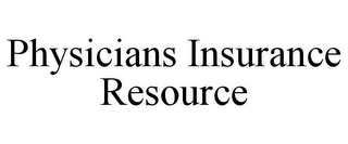 PHYSICIANS INSURANCE RESOURCE