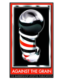 AGAINST THE GRAIN THE BARBERSHOP LIFESTYLE PUBLICATION