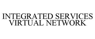 INTEGRATED SERVICES VIRTUAL NETWORK