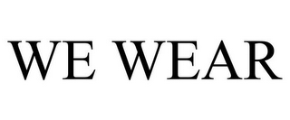 WE WEAR