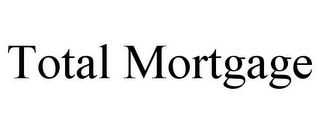 TOTAL MORTGAGE