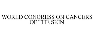 WORLD CONGRESS ON CANCERS OF THE SKIN