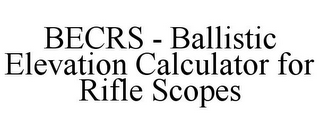 BECRS - BALLISTIC ELEVATION CALCULATOR FOR RIFLE SCOPES