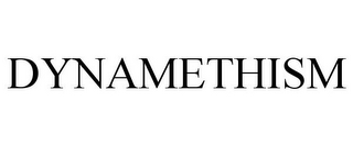 DYNAMETHISM