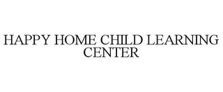 HAPPY HOME CHILD LEARNING CENTER