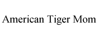 AMERICAN TIGER MOM