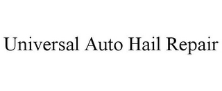 UNIVERSAL AUTO HAIL REPAIR