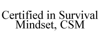 CERTIFIED IN SURVIVAL MINDSET, CSM