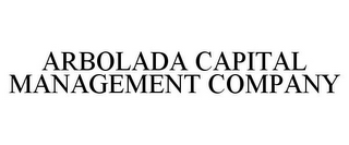 ARBOLADA CAPITAL MANAGEMENT COMPANY