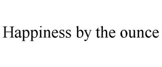 HAPPINESS BY THE OUNCE