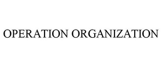 OPERATION ORGANIZATION