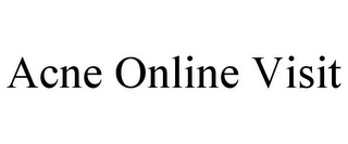 ACNE ONLINE VISIT