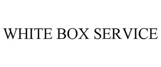 WHITE BOX SERVICE