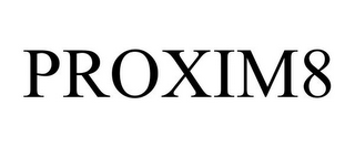 PROXIM8