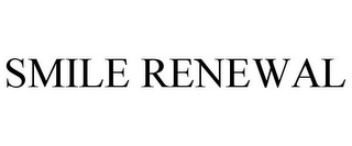 SMILE RENEWAL